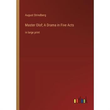 Master Olof; A Drama in Five Acts