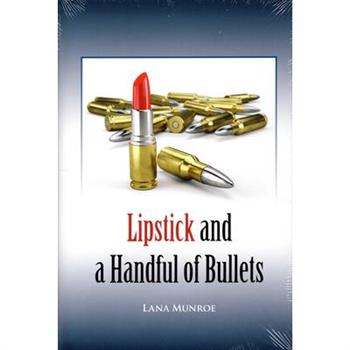 Lipstick and a Handful: Of Bullets