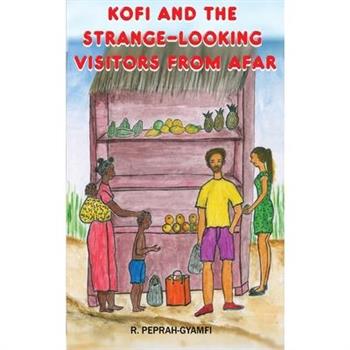Kofi and the Strange-Looking Visitors from Afar