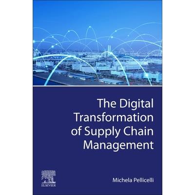 The Digital Transformation of Supply Chain Management