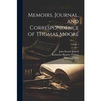 Memoirs, Journal, and Correspondence of Thomas Moore; Volume 4