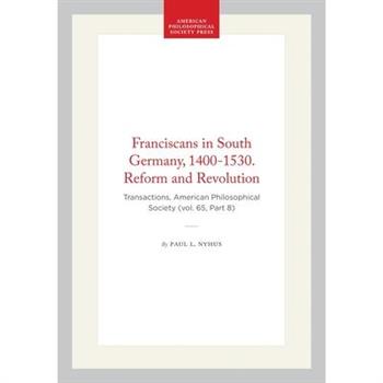 Franciscans in South Germany, 1400-1530. Reform and Revolution
