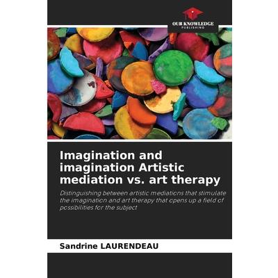 Imagination and imagination Artistic mediation vs. art therapy