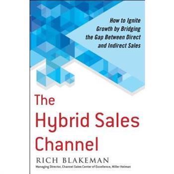 The Hybrid Sales Channel: How to Ignite Growth by Bridging the Gap Between Direct and Indirect Sales