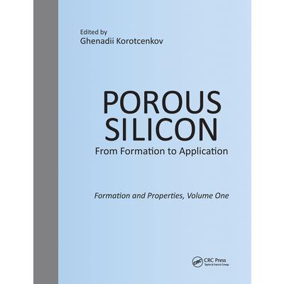 Porous Silicon: From Formation to Application: Formation and Properties, Volume One