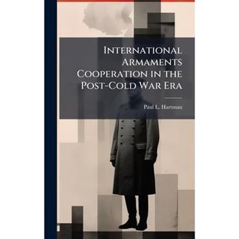 International Armaments Cooperation in the Post-Cold War Era
