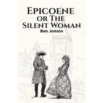Epicoene, or The Silent Woman
