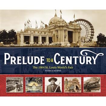 Prelude to a Century: The 1904 St. Louis World's Fair