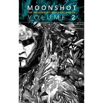 Moonshot: The Indigenous Comics Collection (Vol. 2)