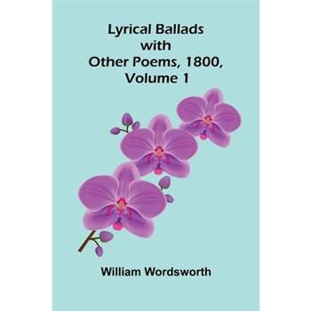 Lyrical Ballads, with Other Poems, 1800, Volume 1