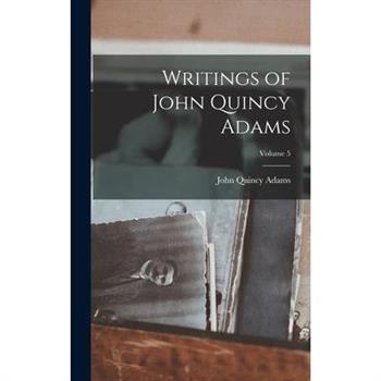 Writings of John Quincy Adams; Volume 5