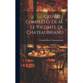 Oeuvres Compl癡tes De M. Le Vicomte de Chateaubriand
