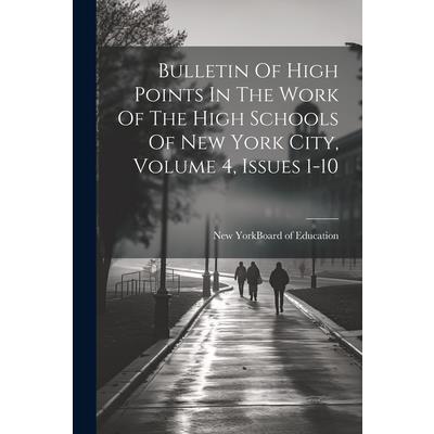 Bulletin Of High Points In The Work Of The High Schools Of New York City, Volume 4, Issues 1-10