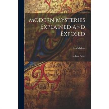 Modern Mysteries Explained and Exposed