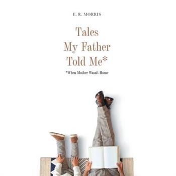 Tales My Father Told Me*
