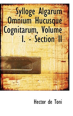 Sylloge Algarum Omnium Hucusque Cognitarum, Volume I. - Section II