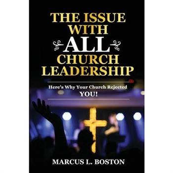 The Issue with All Church Leadership