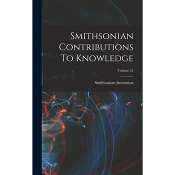 Smithsonian Contributions To Knowledge; Volume 22