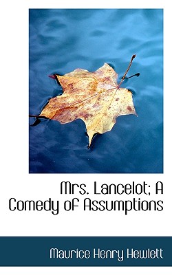 Mrs. Lancelot; A Comedy of Assumptions