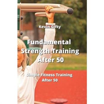 Fundamental Strength Training After 50