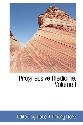 Progressive Medicine, Volume I