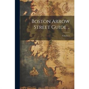 Boston Arrow Street Guide ..; Volume 2