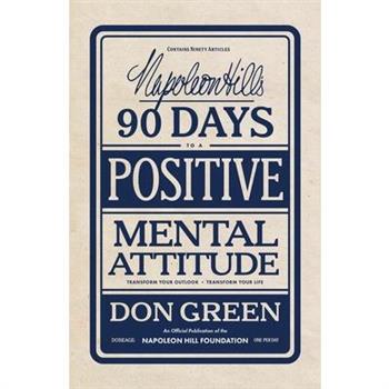 Napoleon Hill's 90 Days to a Positive Mental Attitude