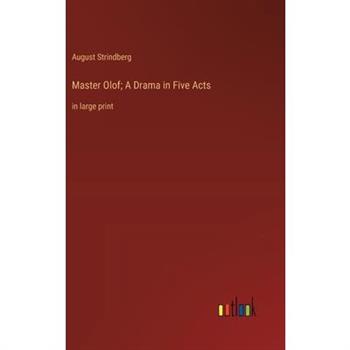 Master Olof; A Drama in Five Acts
