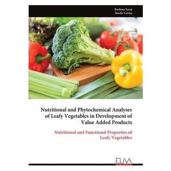 Nutritional and Phytochemical Analyses of Leafy Vegetables in Development of Value Added Products
