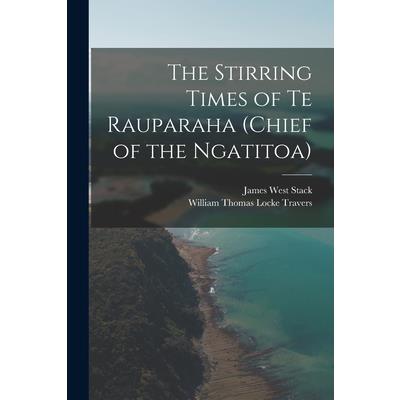 The Stirring Times of Te Rauparaha (chief of the Ngatitoa)