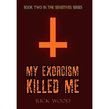 My Exorcism Killed Me