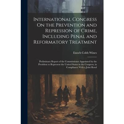 International Congress On the Prevention and Repression of Crime, Including Penal and Reformatory Treatment