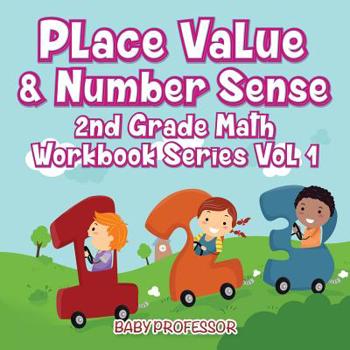 Place Value & Number Sense 2nd Grade Math Workbook Series Vol 1
