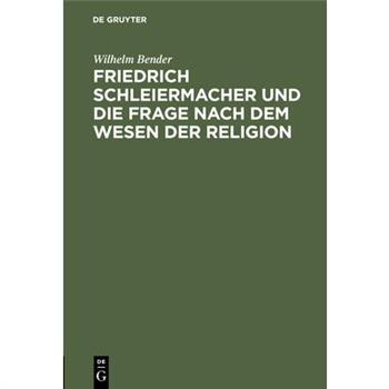 Friedrich Schleiermacher und die Frage nach dem Wesen der Religion