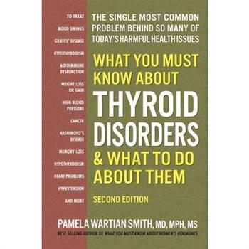 What You Must Know about Thyroid Disorders, Second Edition