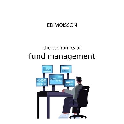 The Economics of Fund Management