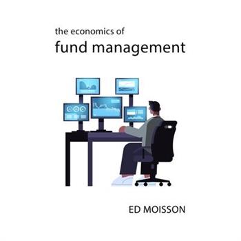The Economics of Fund Management