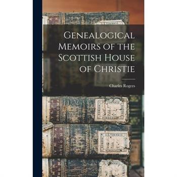 Genealogical Memoirs of the Scottish House of Christie