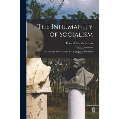 The Inhumanity of Socialism