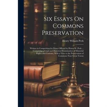 Six Essays On Commons Preservation