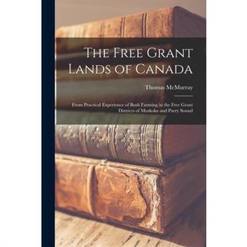 The Free Grant Lands of Canada The Free Grant Lands of Canada