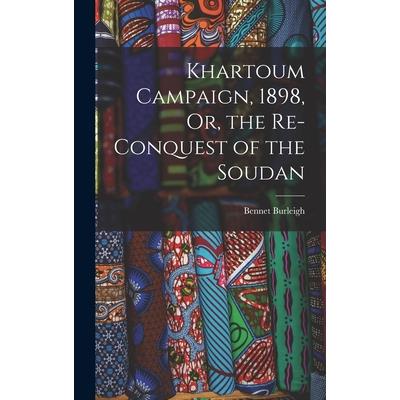 Khartoum Campaign, 1898, Or, the Re-Conquest of the Soudan