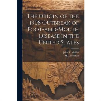 The Origin of the 1908 Outbreak of Foot-and-mouth Disease in the United States