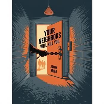 Your Neighbors Will Kill You