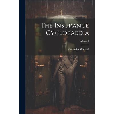 The Insurance Cyclopaedia; Volume 1