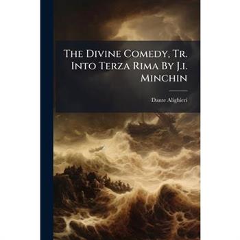 The Divine Comedy, Tr. Into Terza Rima By J.i. Minchin