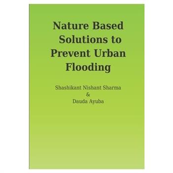 Nature Based Solutions to Prevent Urban Flooding