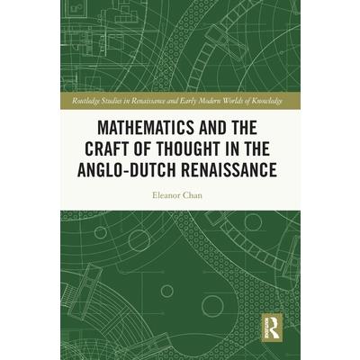 Mathematics and the Craft of Thought in the Anglo-Dutch Renaissance