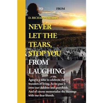 Never Let The Tears, Stop You From Laughing