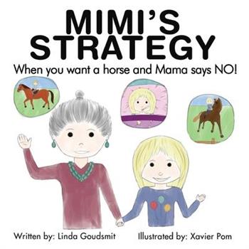 MIMI'S STRATEGY When you want a horse and Mama says NO!